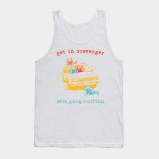 Get In Scavenger We're Going Thrifting Tank Top